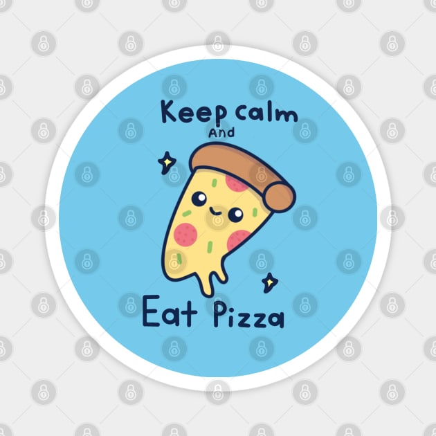 Keep calm and eat pizza Magnet by Miaufu&Friends